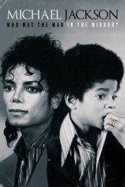 Michael Jackson: Who Was the Man in the Mirror? poster