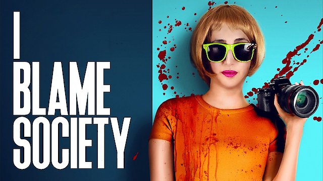 Watch I Blame Society Online
