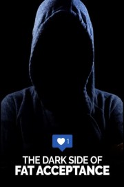 The Dark Side of Fat Acceptance poster