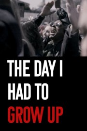The Day I Had to Grow Up poster