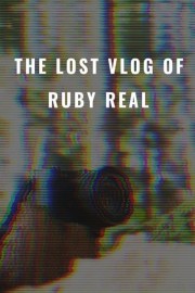 The Lost Vlog of Ruby Real poster