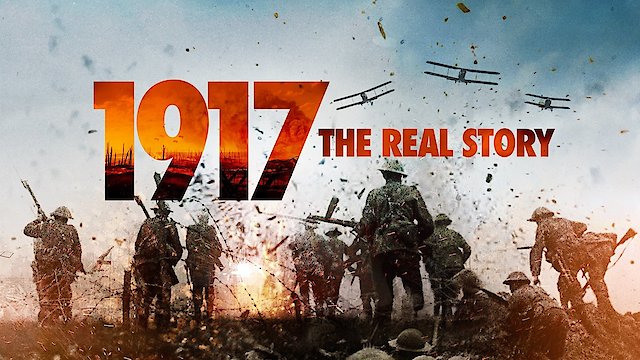Watch 1917: The Real Story Online