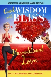 Quick Wisdom With Bliss: Unconditional Love poster