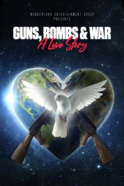 Guns, Bombs & War: A Love Story poster