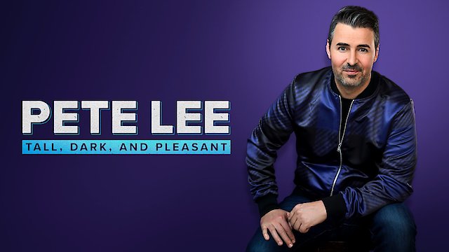 Watch Pete Lee: Tall, Dark, and Pleasant Online