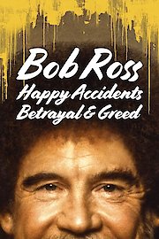 Bob Ross: Happy Accidents, Betrayal & Greed poster