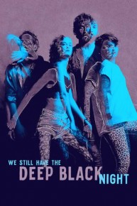 We Still Have the Deep Black Night