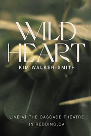 Kim Walker-Smith - Wild Heart Live At The Cascade Theatre In Redding, CA poster