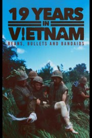 19 Years In Vietnam: Beans, Bullets and Bandaids poster