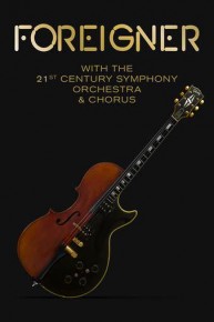 Foreigner: With the 21st Century Symphony Orchestra and Chorus