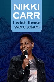 Nikki Carr: I Wish These Were Jokes poster