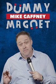 Mike Gaffney: Dummy Magnet poster