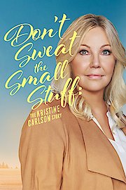 Don't Sweat the Small Stuff: The Kristine Carlson Story poster