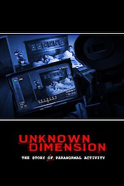 Unknown Dimension: The Story of Paranormal Activity poster