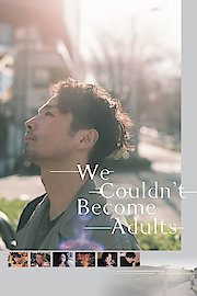 We Couldn’t Become Adults