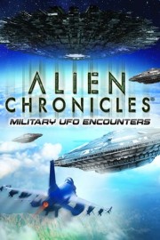 Alien Chronicles Military UFO Encounters poster