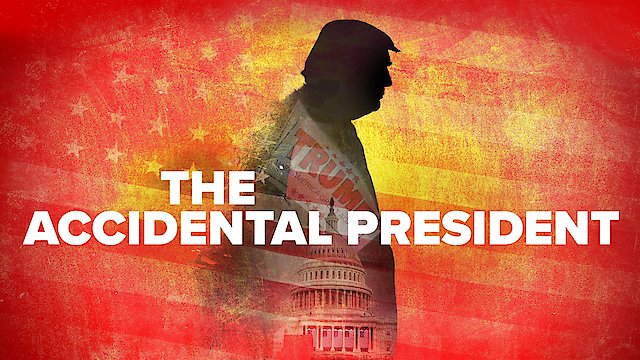 Watch The Accidental President Online