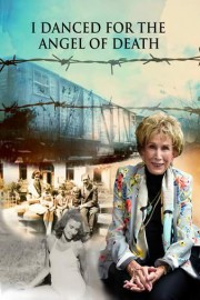 I Danced For The Angel Of Death: The Dr. Edith Eva Eger Story poster