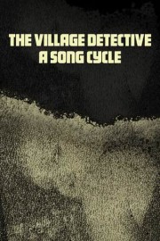 The Village Detective: A Song Cycle poster