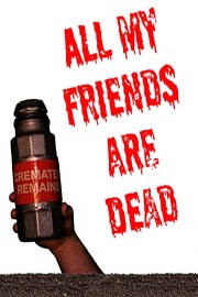 All My Friends Are Dead poster