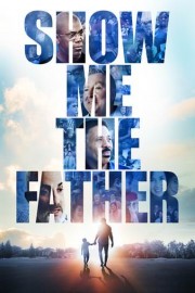Show Me the Father poster