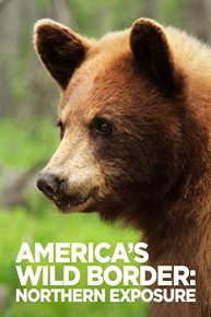 America's Wild Border: Northern Exposure