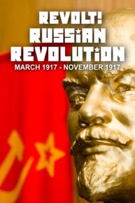 Revolt! the Russian Revolution March 1917 - November 1917