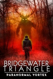 Bridgewater Triangle: Paranormal Vortex poster