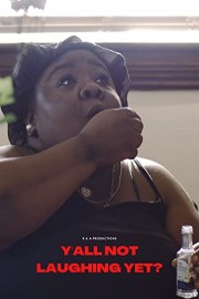 Y'all Not Laughing Yet? poster