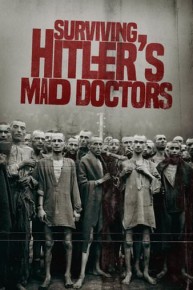Surviving Hitler's Mad Doctors
