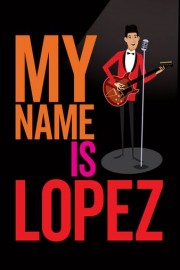 My Name Is Lopez poster