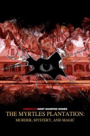 The Myrtles Plantation: Murder, Mystery, and Magic poster