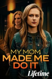 My Mom Made Me Do It poster