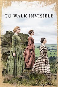 To Walk Invisible: The Bronte Sisters