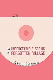 An Unforgettable Spring in a Forgotten Village