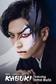 Sing, Dance, Act: Kabuki featuring Toma Ikuta poster