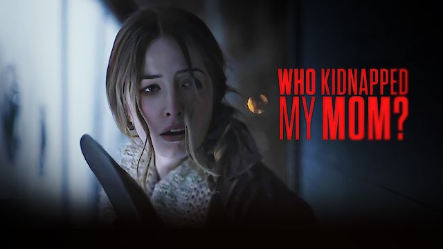 Watch Who Kidnapped My Mom? Online