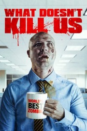 What Doesn't Kill Us