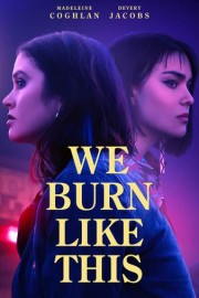 We Burn Like This poster