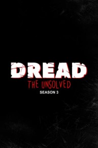 Dread: The Unsolved (Season 3)