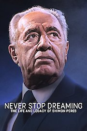 Never Stop Dreaming: The Life and Legacy of Shimon Peres poster