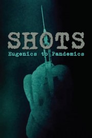 Shots: Eugenics to Pandemics poster