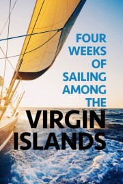 Four Weeks of Sailing Among the Virgin Islands poster