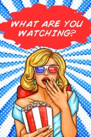 What Are You Watching? poster