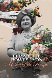 Elizabeth Bowes-Lyon: Mother of the House poster