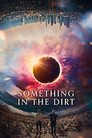 Something in the Dirt poster