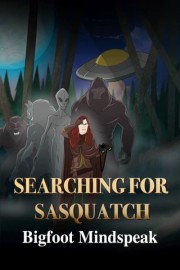 Searching for Sasquatch: Bigfoot Mindspeak poster