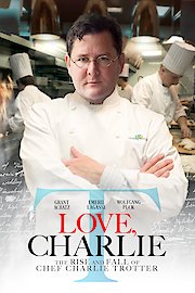 Love, Charlie: The Rise and Fall of Chef Charlie Trotter poster