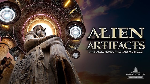 Watch Alien Artifacts: Pyramids, Monoliths and Marvels Online