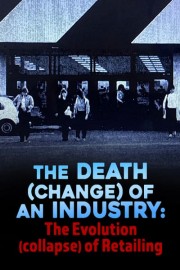 The Death dustry: The Evolution Collapse of Retailing poster